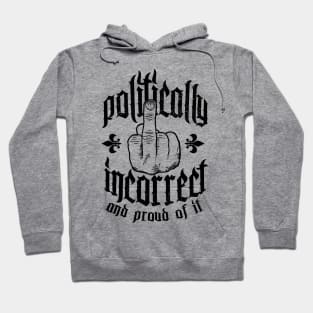 Politically Incorrect Hoodie